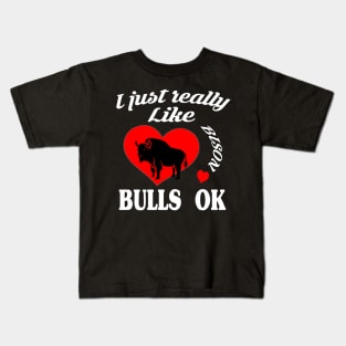I just really like bison bulls ok Kids T-Shirt